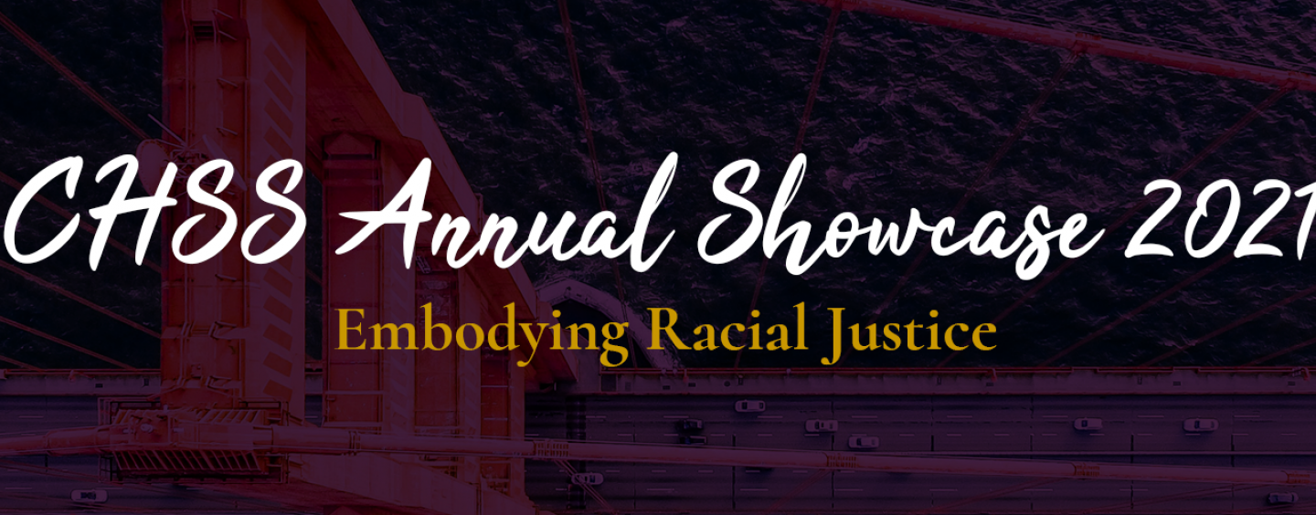 CHSS Annual Showcase 2021 Banner (Embodying Racial Justice)